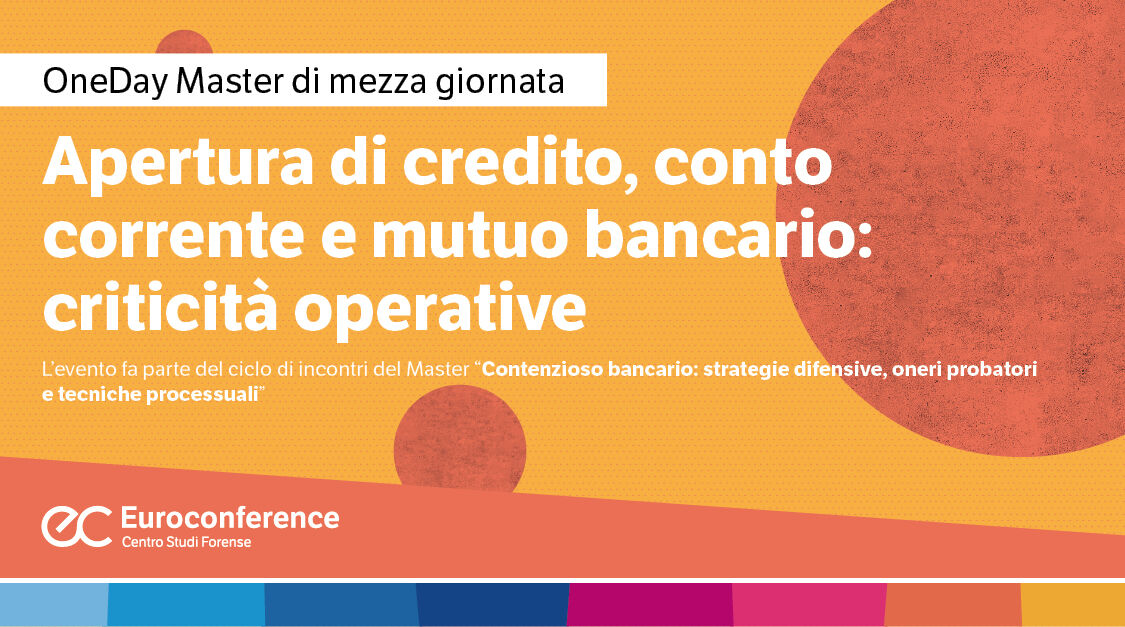 Immagine Apertura di credito, conto corrente e mutuo bancario: criticità operative | Euroconference